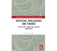 Artificial Intelligence and Finance: Competition, Crimes and Financial Management (Routledge Studies in the Economics of Business and Industry)