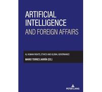 Artificial intelligence and foreign affairs: AI, human rights, ethics and global governance