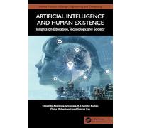 Artificial Intelligence and Human Existence: Insights on Education, Technology, and Society (Human Factors in Design, Engineering, and Computing)