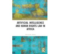 Artificial Intelligence and Human Rights Law in Africa (Routledge Studies on Law in Africa)
