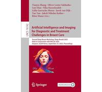 Artificial Intelligence and Imaging for Diagnostic and Treatment Challenges in Breast Care: Second Deep Breast Workshop, Deep-Breath 2025, Held in ... 16142 (Lecture Notes in Computer Science)