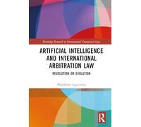 Artificial Intelligence and International Arbitration Law: Revolution or Evolution