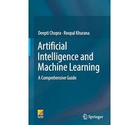 Artificial Intelligence and Machine Learning: A Comprehensive Guide