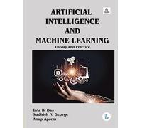 Artificial Intelligence and Machine Learning: Theory and Practice