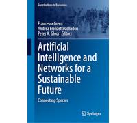 Artificial Intelligence and Networks for a Sustainable Future: Connecting Species (Contributions to Economics)