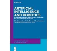 Artificial Intelligence and Robotics: Transformative and Computational Algorithms for Enhanced Problem Solving (Mathematical Methods in the Digital Age)