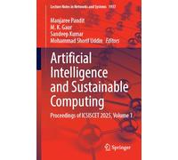 Artificial Intelligence and Sustainable Computing: Proceedings of ICSISCET 2025, Volume 1: 1937 (Lecture Notes in Networks and Systems, 1937)