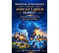 Artificial Intelligence and the African Labor Market: Automation, Inequality, SMEs, and the Future of Work in Africa