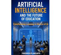 ARTIFICIAL INTELLIGENCE AND THE FUTURE OF EDUCATION: Transforming Learning in the Age of AI
