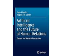 Artificial Intelligence and the Future of Human Relations: Eastern and Western Perspectives