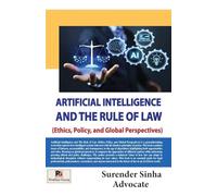 Artificial Intelligence and the Rule of Law (Ethics, Policy, and Global Perspectives) (Edition1)