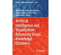 Artificial Intelligence and Visualization: Advancing Visual Knowledge Discovery: 1126 (Studies in Computational Intelligence)