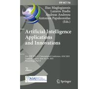 Artificial Intelligence Applications and Innovations: 21st IFIP WG 12.5 International Conference, AIAI 2025, Limassol, Cyprus, June 26-29, 2025, ... in Information and Communication Technology)