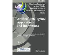 Artificial Intelligence Applications and Innovations: 21st IFIP WG 12.5 International Conference, AIAI 2025, Limassol, Cyprus, June 26-29, 2025, ... in Information and Communication Technology)