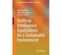 Artificial Intelligence Applications for a Sustainable Environment (Green Chemistry and Sustainable Technology)