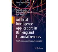 Artificial Intelligence Applications in Banking and Financial Services: Anti Money Laundering and Compliance (Future of Business and Finance)