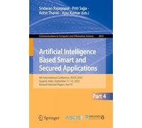 Artificial Intelligence Based Smart and Secured Applications: 4th International Conference, ASCIS 2025, Gujarat, India, September 11-13, 2025, Revised ... in Computer and Information Science, 2822)