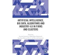 Artificial Intelligence, Big Data, Algorithms and Industry 4.0 in Firms and Clusters