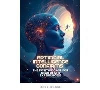 Artificial Intelligence confirms the Positive Case for Near Death Experiences