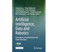 Artificial Intelligence, Data and Robotics: Foundations, Transformations and Future Directions