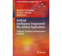 Artificial Intelligence-Empowered Bio-medical Applications: Challenges, Solutions and Development Guidelines: 49 (Learning and Analytics in Intelligent Systems)