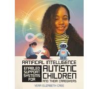 Artificial Intelligence: Enabled Support Systems for Autistic Children and Their Caregivers