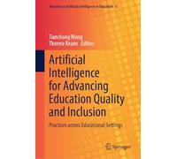Artificial Intelligence for Advancing Education Quality and Inclusion: Practices across Educational Settings: 4 (Advances in Artificial Intelligence in Education, 4)