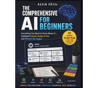 Artificial Intelligence for Beginners: Everything you need to know about AI - explained clearly, immediately applicable and without technical jargon