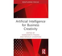 Artificial Intelligence for Business Creativity (Routledge Focus on Business and Management)