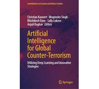 Artificial Intelligence for Global Counter-Terrorism: Utilizing Deep Learning and Innovative Strategies (Contributions to Security and Defence Studies)