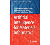 Artificial Intelligence for Materials Informatics: 1213 (Studies in Computational Intelligence, 1213)