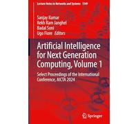 Artificial Intelligence for Next Generation Computing, Volume 1: Select Proceedings of the International Conference, AICTA 2024: 1549 (Lecture Notes in Networks and Systems, 1549)