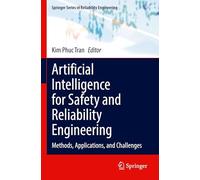 Artificial Intelligence for Safety and Reliability Engineering: Methods, Applications, and Challenges (Springer Series in Reliability Engineering)