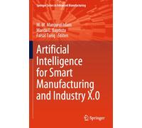 Artificial Intelligence for Smart Manufacturing and Industry X.0 (Springer Series in Advanced Manufacturing)