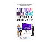 Artificial Intelligence for Students and Presenters: A Book for Student Research and Presentations