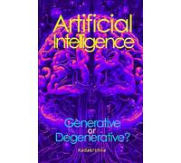 Artificial intelligence: Generative or Degenerative? (The Future is Now: Pathways to a New Consciousness)