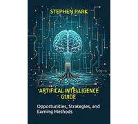 Artificial Intelligence Guide: Opportunities, Strategies, and Earning Methods
