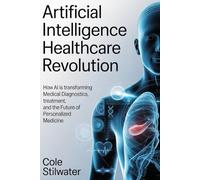 Artificial Intelligence Healthcare Revolution: How AI Is Transforming Medical Diagnostics, Treatment, and the Future of Personalized Medicine