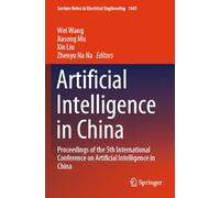 Artificial Intelligence in China: Proceedings of the 5th International Conference on Artificial Intelligence in China: 1043 (Lecture Notes in Electrical Engineering)