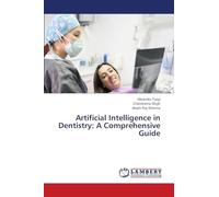 Artificial Intelligence in Dentistry: A Comprehensive Guide