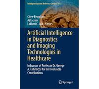 Artificial Intelligence in Diagnostics and Imaging Technologies in Healthcare: In honour of Professor Dr. George A. Tsihrintzis for his Invaluable ... (Intelligent Systems Reference Library, 281)