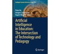 Artificial Intelligence in Education: The Intersection of Technology and Pedagogy (Intelligent Systems Reference Library)