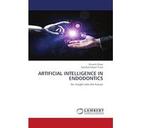 ARTIFICIAL INTELLIGENCE IN ENDODONTICS: An Insight into the Future