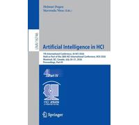 Artificial Intelligence in HCI: 7th International Conference, AI-HCI 2026, Held as Part of the 28th HCI International Conference, HCII 2026, Montreal, ... (Lecture Notes in Computer Science, 16746)