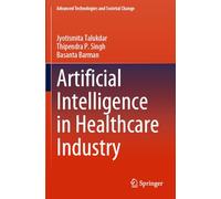 Artificial Intelligence in Healthcare Industry (Advanced Technologies and Societal Change)