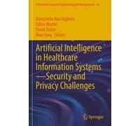 Artificial Intelligence in Healthcare Information Systems-Security and Privacy Challenges (Information Systems Engineering and Management)