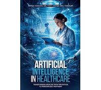 Artificial Intelligence in Healthcare: Transforming Medicine from Prevention to Personalized Treatment