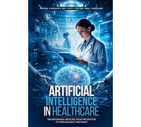 Artificial Intelligence in Healthcare: Transforming Medicine fromPrevention to Personalized Treatment