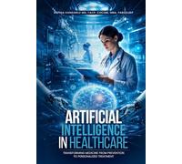 Artificial Intelligence in Healthcare: Transforming Medicine fromPrevention to Personalized Treatment