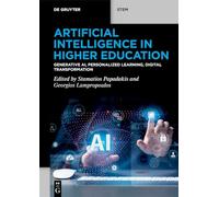 Artificial Intelligence in Higher Education: Generative AI, Personalized Learning, Digital Transformation (De Gruyter STEM)